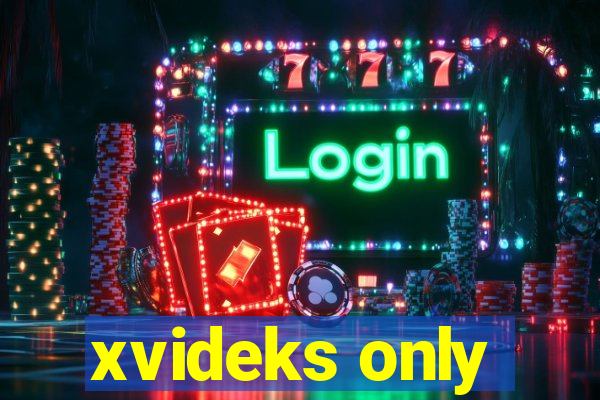 xvideks only